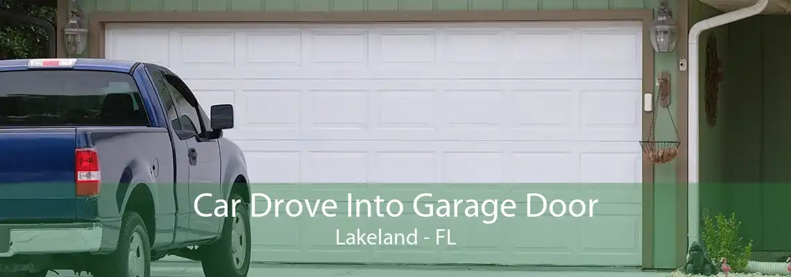 Car Drove Into Garage Door Lakeland - FL