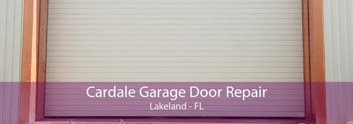 Cardale Garage Door Repair Lakeland - FL