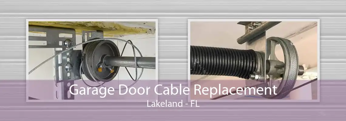 Garage Door Cable Replacement Lakeland - FL