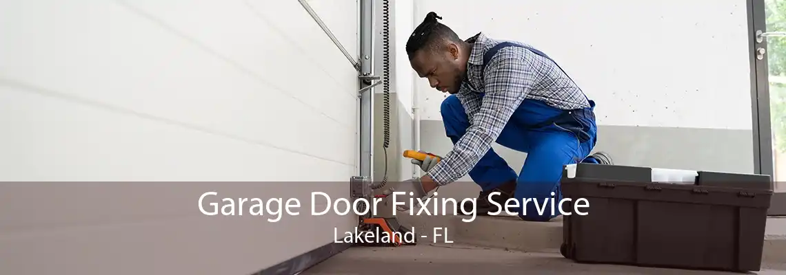 Garage Door Fixing Service Lakeland - FL