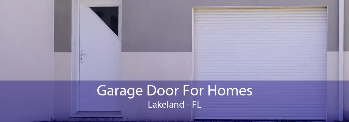 Garage Door For Homes Lakeland - FL