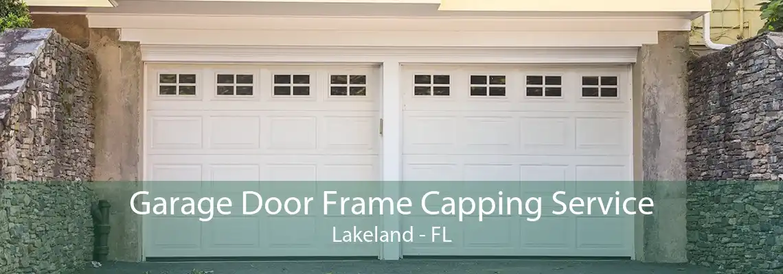 Garage Door Frame Capping Service Lakeland - FL