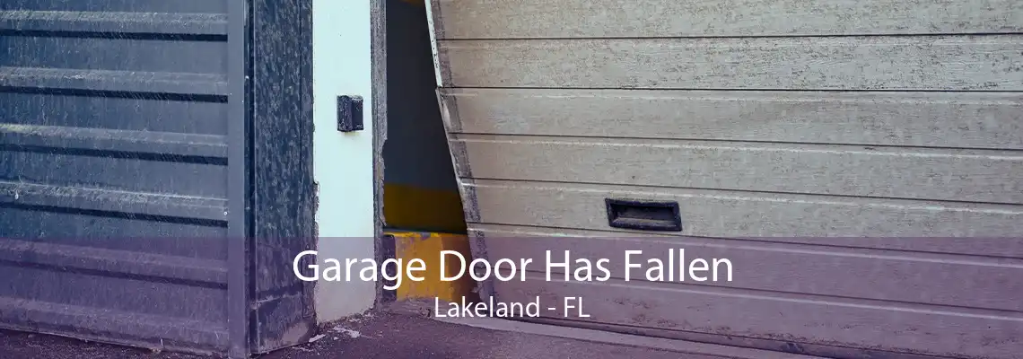 Garage Door Has Fallen Lakeland - FL