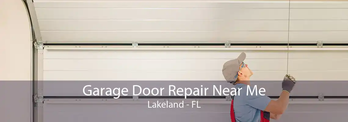 Garage Door Repair Near Me Lakeland - FL