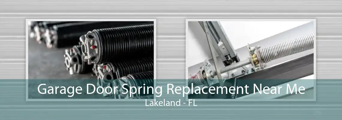 Garage Door Spring Replacement Near Me Lakeland - FL