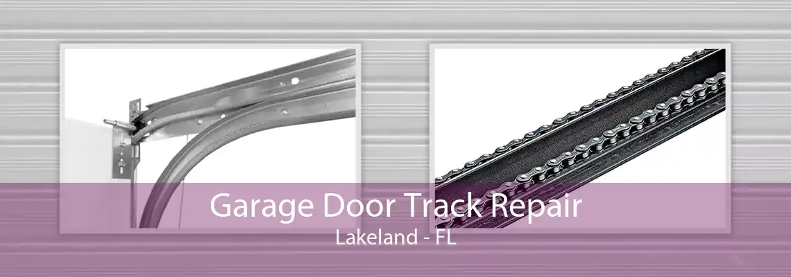 Garage Door Track Repair Lakeland - FL