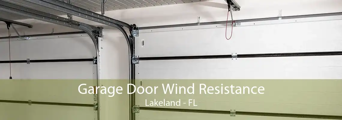 Garage Door Wind Resistance Lakeland - FL