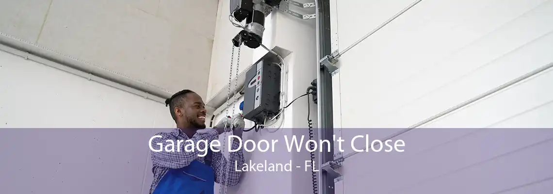 Garage Door Won't Close Lakeland - FL