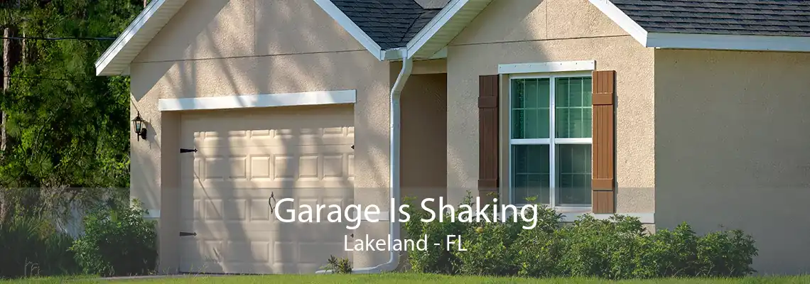 Garage Is Shaking Lakeland - FL