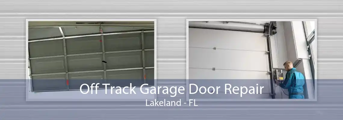 Off Track Garage Door Repair Lakeland - FL